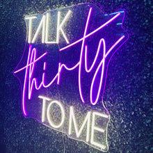 Load image into Gallery viewer, Talk Thirty to Me Neon Sign Rental
