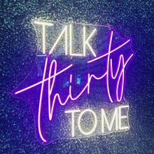 Load image into Gallery viewer, Talk Thirty to Me Neon Sign Rental
